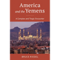 America and the Yemens: A Complex and Tragic Encounter - Hardcover