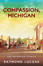 Compassion, Michigan: The Ironwood Stories - Paperback