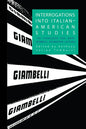 Interrogations into Italian-American Studies: The Francesco and Mary Giambelli Foundation Lectures - Paperback