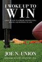 I Woke Up to Win: Reigning, Ruling and Winning in Life - Hardcover