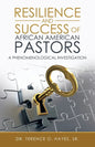 Resilience and Success of African American Pastors: A Phenomenological Investigation - Paperback