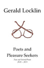 Poets and Pleasure Seekers: New and Selected Poems, 2010-2015 - Paperback