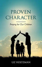 Proven Character: Praying for Our Children - Paperback
