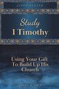 Study 1 Timothy - Using Your Gift To Build Up His Church - Paperback