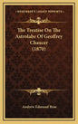 The Treatise on the Astrolabe of Geoffrey Chaucer (1870) - Hardcover