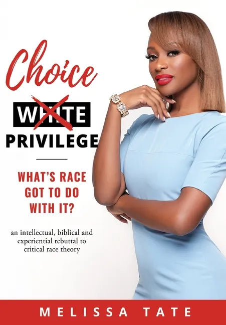 Choice Privilege: Whats Race Got To Do With It? - Hardcover