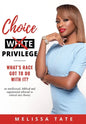 Choice Privilege: Whats Race Got To Do With It? - Hardcover