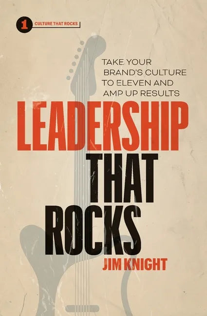 Leadership That Rocks: Take Your Brand's Culture to Eleven and Amp Up Results - Paperback