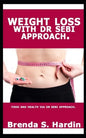 Weight Loss with Dr Sebi Approach: ...Food and health via Dr Sebi approach. - Paperback