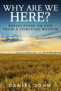 Why Are We Here?: Reflections on Life from a Spiritual Medium - Paperback