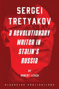 Sergei Tretyakov: A Revolutionary Writer in Stalin's Russia - Paperback