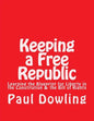Keeping a Free Republic: Learning the Blueprint for Liberty in the Constitution & the Bill of Rights - Paperback