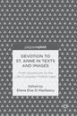Devotion to St. Anne in Texts and Images: From Byzantium to the Late European Middle Ages - Hardcover