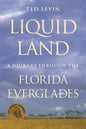 Liquid Land: A Journey Through the Florida Everglades - Paperback