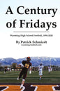 A Century of Fridays: Wyoming High School Football, 1894-2020 - Paperback