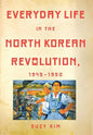 Everyday Life in the North Korean Revolution, 1945-1950 - Hardcover