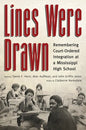 Lines Were Drawn: Remembering Court-Ordered Integration at a Mississippi High School - Hardcover