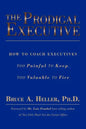 The Prodigal Executive: How to Coach Executives Too Painful to Keep, Too Valuable to Fire - Paperback