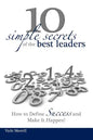 10 Simple Secrets of the Best Leaders... How to Define Success and Make It Happen! - Paperback
