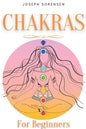Chakras For Beginners: A Complete Guide to Awaken And Balance the Chakras including Self-Healing Techniques that will Radiate Positive Energy - Paperback