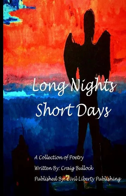 Long Night Short Days: A Collection Of Poetry - Paperback