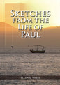 Sketches from the Life of Paul: (The miracles of Paul, Country Living, living by faith, the third angels message - Paperback