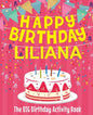 Happy Birthday Liliana - The Big Birthday Activity Book: (Personalized Children's Activity Book) - Paperback