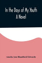 In the Days of My Youth; A Novel - Paperback