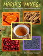 Maria's Mixes: A How-To Guide On Making Your Own Herbal Teas - Paperback