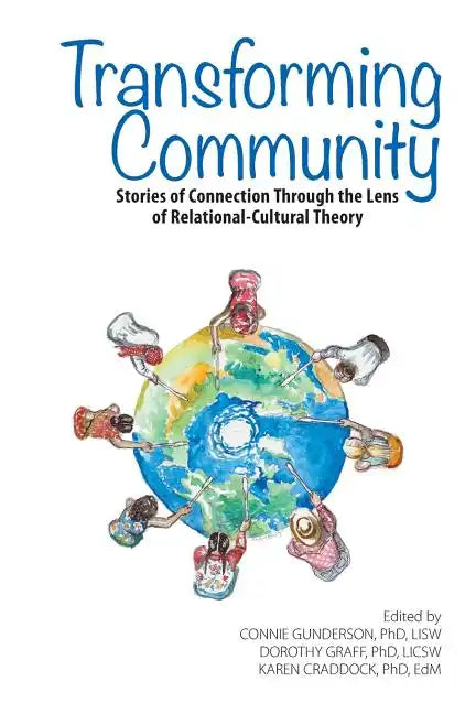 Transforming Community: Stories of Connection Through the Lens of Relational-Cultural Theory - Paperback