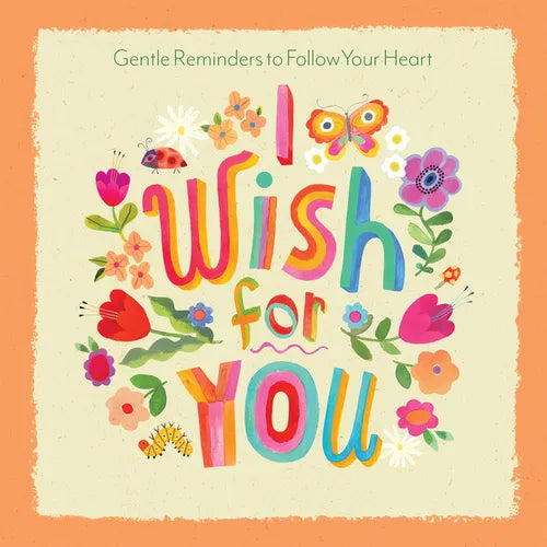 I Wish for You: Gentle Reminders to Follow Your Heart - Hardcover