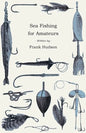 Sea Fishing for Amateurs - A Practical Book on Fishing from Shore, Rocks or Piers, with a Directory of Fishing Stations on the English and Welsh Coast - Paperback