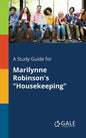 A Study Guide for Marilynne Robinson's "Housekeeping" - Paperback