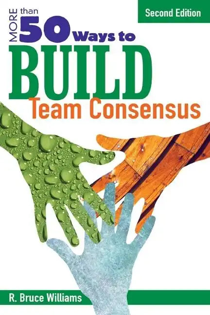 More Than 50 Ways to Build Team Consensus - Paperback