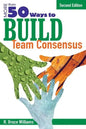 More Than 50 Ways to Build Team Consensus - Paperback