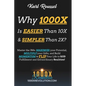 Why 1000X is EASIER than 10X & SIMPLER than 2X?: Master the 3Ms: MAXIMI$ your Potential, MULTIPLY your Gifts, and Build MOMENTUM to FLIP Your Life to - Paperback