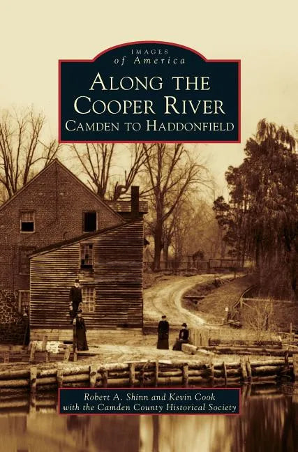 Along the Cooper River: Camden to Haddonfield - Hardcover