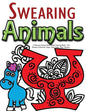 Swearing Animals: A Hilarious Swear Word Adult Coloring Book: Fun Sweary Colouring: Dogs, Cats, Owls, Pigs, Horses... - Paperback