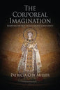 The Corporeal Imagination: Signifying the Holy in Late Ancient Christianity - Paperback