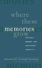 Where These Memories Grow: History, Memory, and Southern Identity - Paperback
