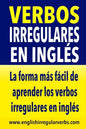 Verbos Irregulares en Inglés: La manera más fácil, práctica y rápida de aprender los verbos irregulares en inglés - Paperback