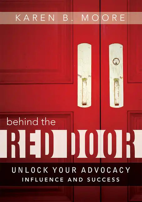 Behind the Red Door: Unlock Your Advocacy Influence and Success - Hardcover