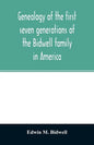 Genealogy of the first seven generations of the Bidwell family in America - Paperback