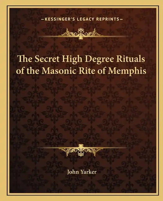 The Secret High Degree Rituals of the Masonic Rite of Memphis - Paperback