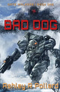 Bad Dog: Military Science Fiction Across A Holographic Multiverse - Paperback