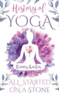 History of Yoga: All Started on a Stone - Paperback