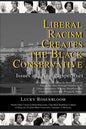 Liberal Racism Creates the Black Conservative: Issues and New Perspectives - Paperback