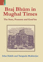 Braj Bhum in Mughal Times: The State, Peasants and Gosā'ins - Hardcover