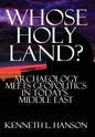 Whose Holy Land?: Archaeology Meets Geopolitics in Today's Middle East - Hardcover