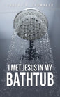 I Met Jesus in My Bathtub - Paperback